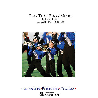 Arrangers Play That Funky Music Marching Band Level 3 by Wild Cherry Arranged by Chris McDonald