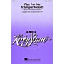 Hal Leonard Play for Me a Simple Melody SATB arranged by Kirby Shaw