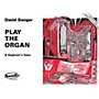 Novello Play the Organ - A Beginner's Tutor Music Sales America Series Written by David Sanger