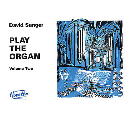 Novello Play the Organ - Volume 2 Music Sales America Series Written by David Sanger