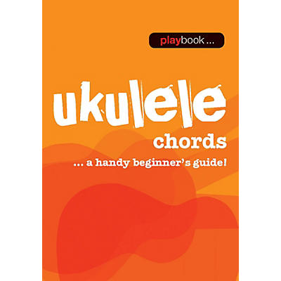 Music Sales Playbook - Ukulele Chords (A Handy Beginner's Guide!) Music Sales America Series Softcover by Various
