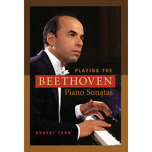 Playing the Beethoven Piano Sonatas Amadeus Series Softcover Written by Robert Taub