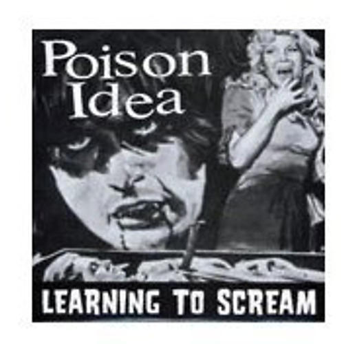 Poison Idea - Learning to Scream