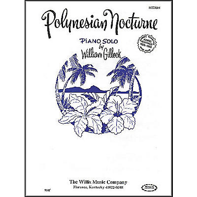 Willis Music Polynesian Nocturne Early Intermediate Piano Solo by William Gillock