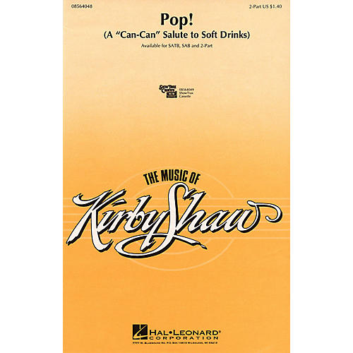 Hal Leonard Pop! (A Can-Can Salute to Soft Drinks) 2-Part composed by Kirby Shaw