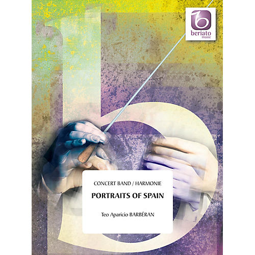 Beriato Music Portraits of Spain (Score and Parts) Concert Band Level 4 Composed by Teo Aparicio Barberán