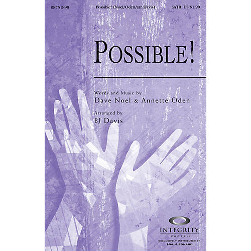 Integrity Choral Possible! SATB Arranged by BJ Davis