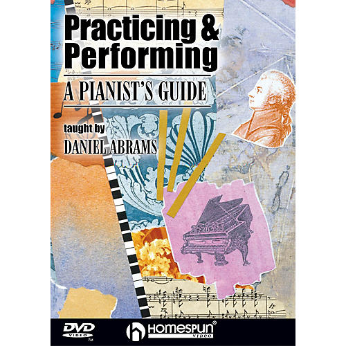 Practicing & Performing (A Pianist's Guide) Homespun Tapes Series DVD Performed by Daniel Abrams
