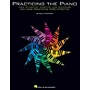Hal Leonard Practicing The Piano: How Students, Parents, and Teachers Can Make Practicing More Effective