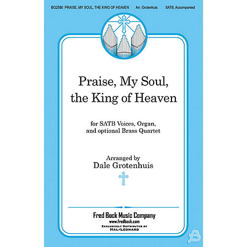 Fred Bock Music Praise, My Soul, the King of Heaven SATB arranged by Dale Grotenhuis