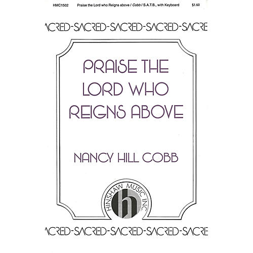 Hinshaw Music Praise the Lord Who Reigns Above SATB composed by Nancy Cobb