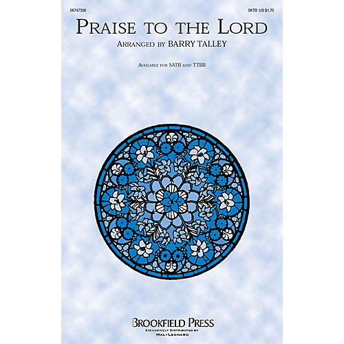 Brookfield Praise to the Lord SATB arranged by Barry Talley