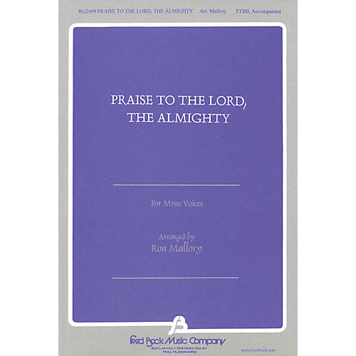 Fred Bock Music Praise to the Lord, The Almighty TTBB arranged by Ron Mallory