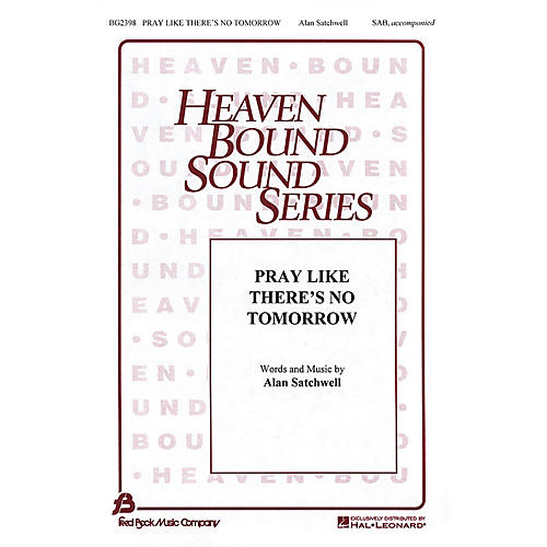 Fred Bock Music Pray Like There's No Tomorrow SAB composed by Alan Satchwell