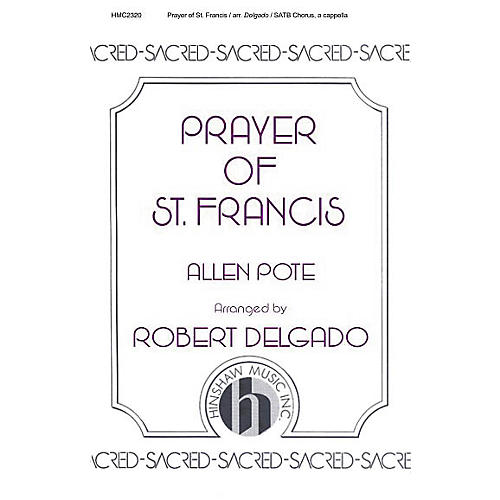 Hinshaw Music Prayer 0f St Francis (Delgado Setting, A Cappella) SATB composed by Allen Pote