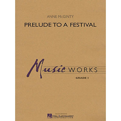 Hal Leonard Prelude to a Festival Concert Band Level 1 Composed by Anne McGinty