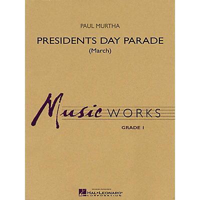 Hal Leonard Presidents Day Parade (March) Concert Band Level 1.5 Composed by Paul Murtha