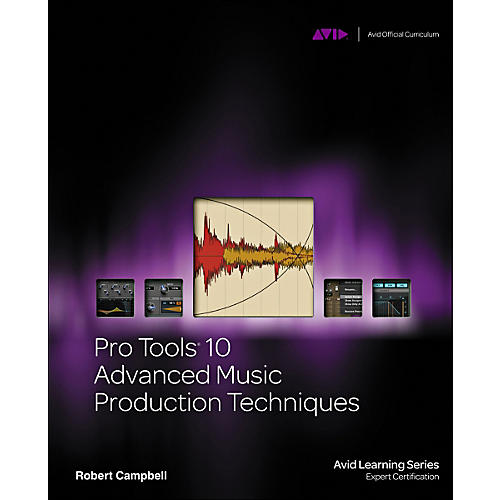 Pro Tools 10 Advanced Music Production Techniques Book/DVD