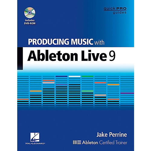 Producing Music With Ableton Live 9 Book/DVD-ROM - Quick Pro Guides Series Book/DVD-ROM