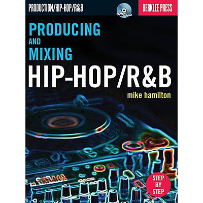Berklee Press Producing and Mixing Hip-Hop/R&B Berklee Guide Series Softcover with DVD Written by Mike Hamilton