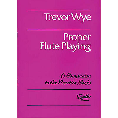 Novello Proper Flute Playing Music Sales America Series Written by Trevor Wye