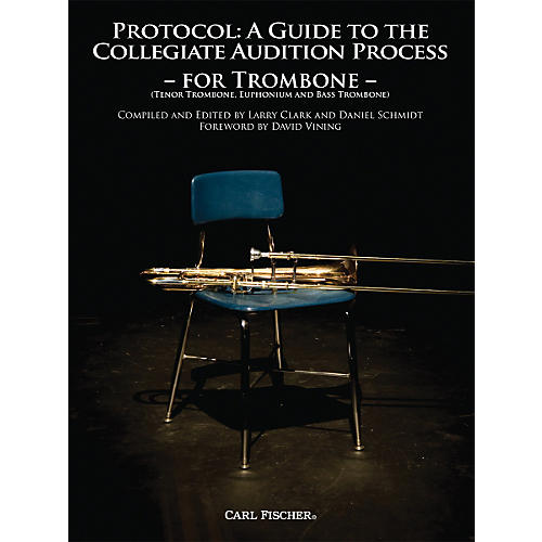 Protocol: A Guide to the Collegiate Audition Process for Trombone Book