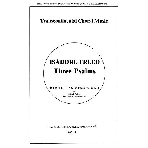 Transcontinental Music Psalm 121: I Will Lift Up Mine Eyes (from Three Psalms) SATB composed by Isadore Freed