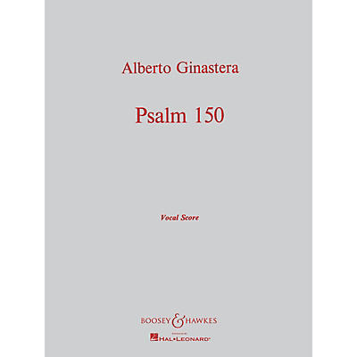 Boosey and Hawkes Psalm 150, Op. 5 (for Chorus and Orchestra) Vocal Score composed by Alberto E. Ginastera