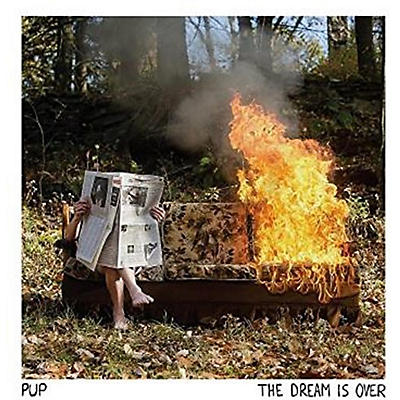 Pup - The Dream Is Over