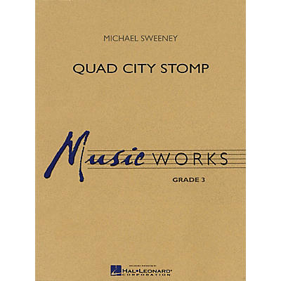 Hal Leonard Quad City Stomp Concert Band Level 3 Composed by Michael Sweeney