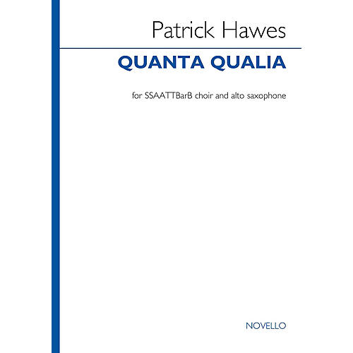 Novello Quanta Qualia (Version for VOCES8 (SSAATTBB and Alto Saxophone)) SSAATTBB Composed by Patrick Hawes