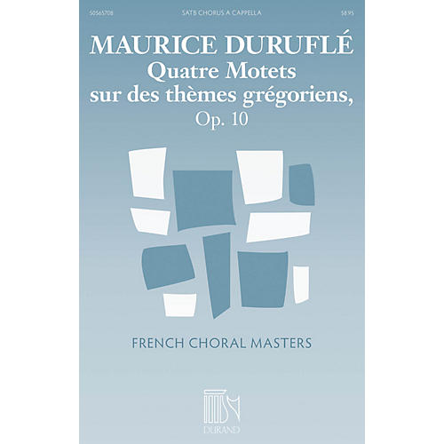 Durand Quatre Motets sur des themes gregoriens, Op. 10 SATB a cappella Composed by Maurice Durufle