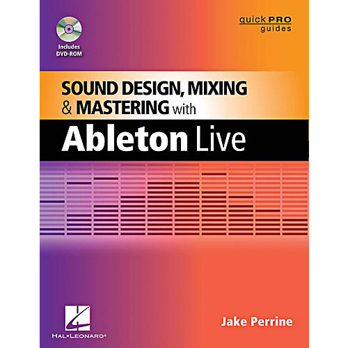 Quick Pro Guides - Sound Design Mixing And Mastering With Ableton Live Book/DVD-ROM