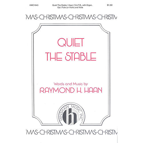 Hinshaw Music Quiet the Stable SATB composed by Raymond Haan