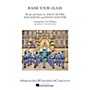 Arrangers Raise Your Glass Marching Band Level 3 by Pink Arranged by Tom Wallace