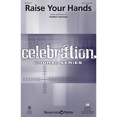 Shawnee Press Raise Your Hands SSA composed by Heather Sorenson