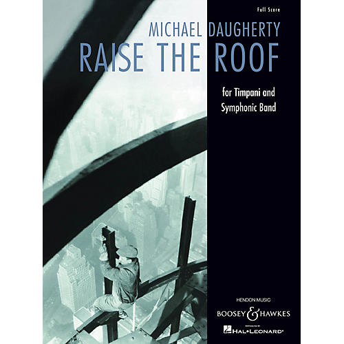 Boosey and Hawkes Raise the Roof (for Timpani and Symphonic Band Full Score) Concert Band Composed by Michael Daugherty