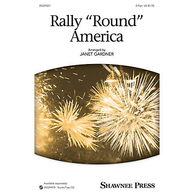 Shawnee Press Rally Round America 2-Part arranged by Janet Gardner