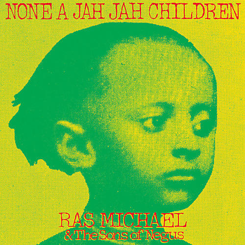 Ras Michael & Sons of Negus - None A Jah Jah Children