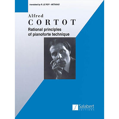 Editions Salabert Rational Principles of Piano Technique (Piano Technique) Piano Method Series Composed by Alfred Cortot