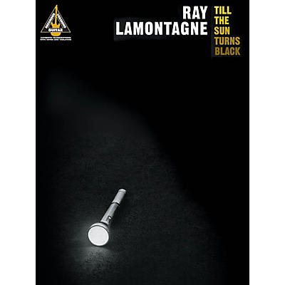 Hal Leonard Ray LaMontagne - Till the Sun Turns Black Guitar Recorded Version Series Softcover by Ray LaMontagne