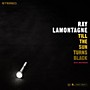 Alliance Ray LaMontagne - Till the Sun Turns Black