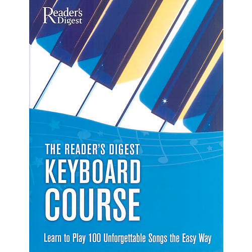 Reader's Digest Keyboard Course (Learn to Play 100 Unforgettable Songs the Easy Way)