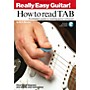 Music Sales Really Easy Guitar! - How to Read TAB Music Sales America Series Written by Nick Minnion