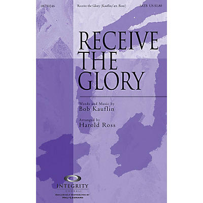 Integrity Choral Receive the Glory SATB Arranged by Harold Ross