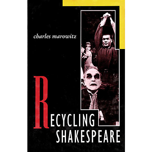 Recycling Shakespeare Applause Acting Series Series Written by Charles Marowitz