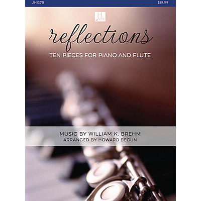 Jubal House Publications Reflections (Ten Pieces for Flute and Piano) arranged by Howard Begun
