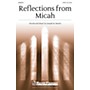 Shawnee Press Reflections from Micah SATB composed by Joseph M. Martin