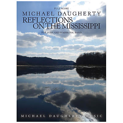 Michael Daugherty Music Reflections on the Mississippi (for Tuba and Symphonic Band) Concert Band Level 5-6