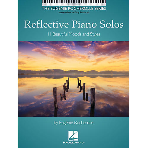 Hal Leonard Reflective Piano Solos - 11 Beautiful Moods and Styles - The Eugenie Rocherolle Series